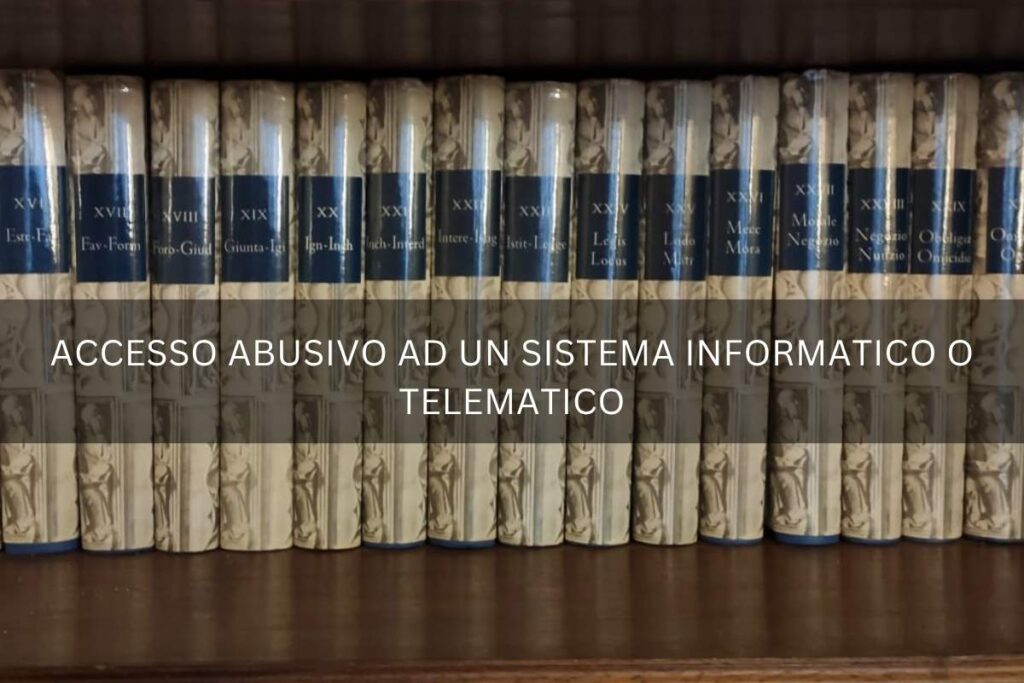 reato informatico Accesso abusivo ad un sistema informatico o telematico